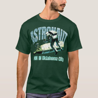Astronaut, född i Oklahoma City T Shirt