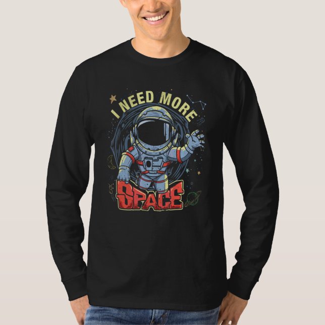 Astronaut I behöver mer rymdasteroidgrafik T Shirt (Framsida)