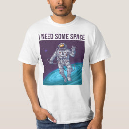 Astronaut jag behöver lite utrymme t shirt