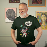 Astronaut "Jag behöver mitt space" - praktisk rymd T Shirt<br><div class="desc">Den här humoristiska designen har en astronaut som flyter i rymden, omgiven av stjärnor och en planet, med en tankbubbla som säger "Jag behöver mitt space". Det är ett smart och roligt spel på ord som är perfekt för självister, rymdentusiaster och alla som uppskattar en bra pun. Den illustration av...</div>