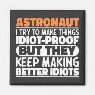 Astronaut jag försöker göra Sak Idiot Roliga menin Magnet
