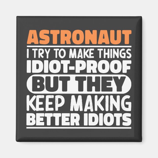 Astronaut jag försöker göra Sak Idiot Roliga menin Magnet (Framsidan)