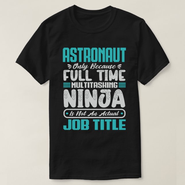 Astronaut Multitasker Astronom jobb Färdigheter T Shirt (Design framsida)