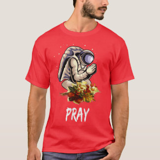 Astronaut Praying -Spaceman Prays for World Peace  T Shirt