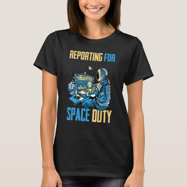 Astronaut Reporting for Space Duty Coffee SpP T Shirt (Framsida)