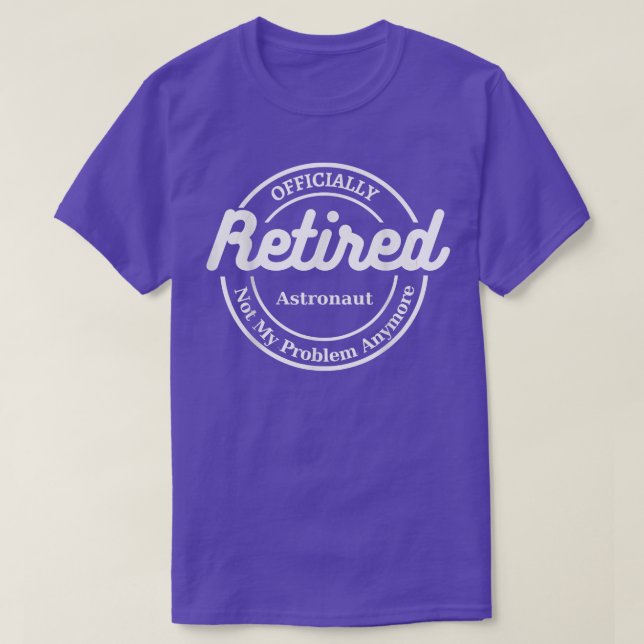 Astronaut Retired Offically 2022 funy sarcastic re T Shirt (Design framsida)