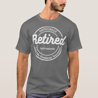 Astronaut Retrött Officiellt 2022 funy sarcastic r T Shirt