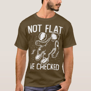 Astronaut Rund jord, inte platt vi har kontrollera T Shirt