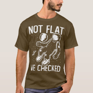 Astronaut Rund jord, inte platt vi har kontrollera T Shirt