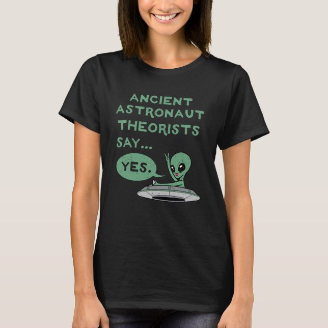 Astronaut-teorister säger ja till UFO Oute T Shirt (Framsida)