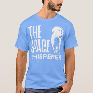 Astronauter Aerospace Aerospace The Space Whispere T Shirt