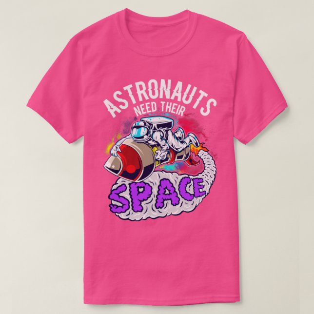 Astronauter behöver sitt utrymme t shirt (Design framsida)