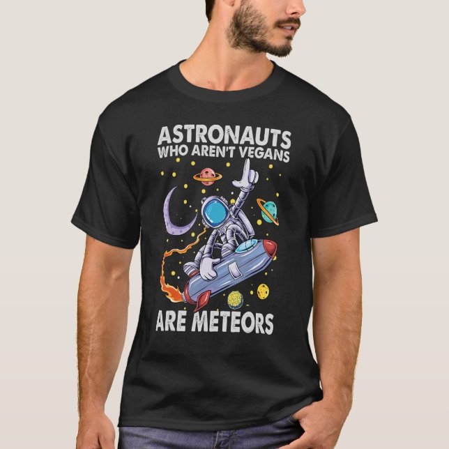 Astronauter som inte är Vegans är meteors skämt T Shirt (Framsida)
