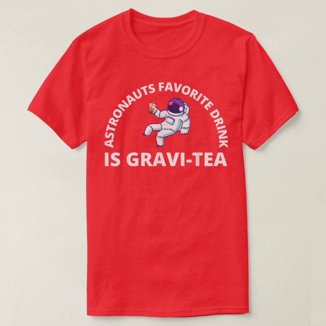 Astronauts favoritdryck är GraviTea Funny Astro T Shirt (Design framsida)