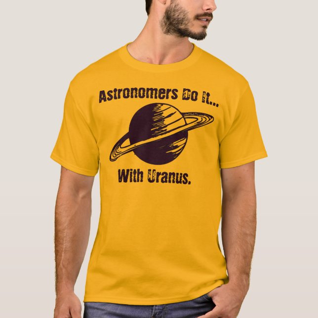 Astronomer gör det med Uranus. T Shirt (Framsida)