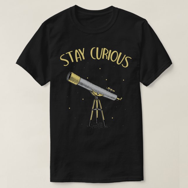 Astronomer Telescope förblir nyfiket T Shirt (Design framsida)