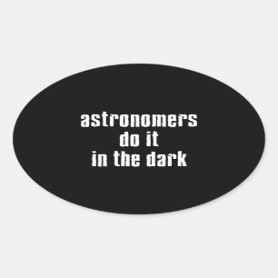 Astronomerer gör det... Fäst Ovalt Klistermärke