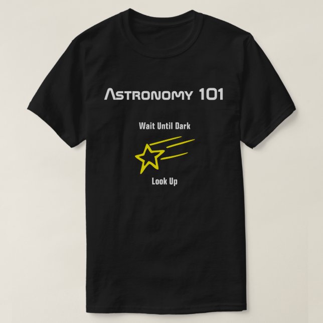 Astronomi 101 - Vänta Tills Det Blir Mörkt, Titta  Tee Shirt (Design framsida)