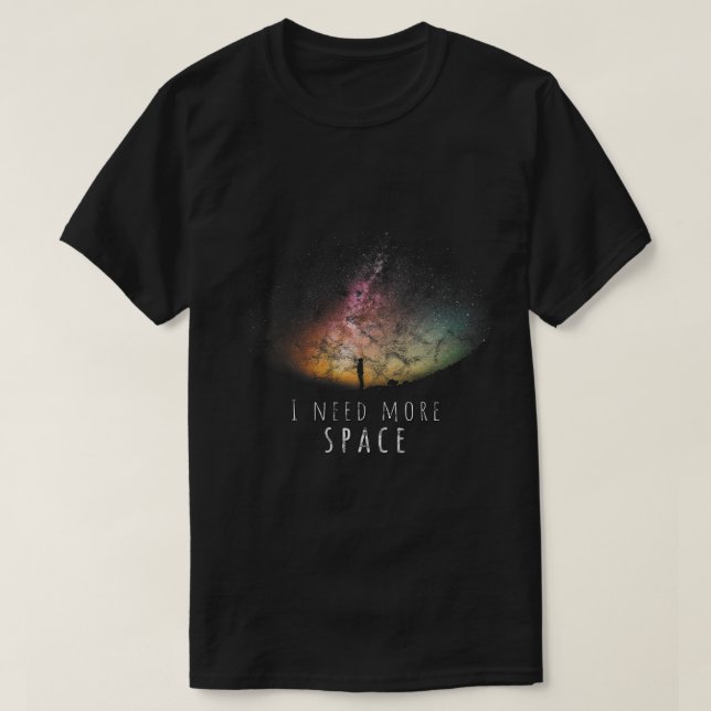 Astronomi Älskare I behöver utrymme nattetid himla T Shirt (Design framsida)
