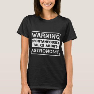 Astronomi Älskare Varning spontant talar om T Shirt