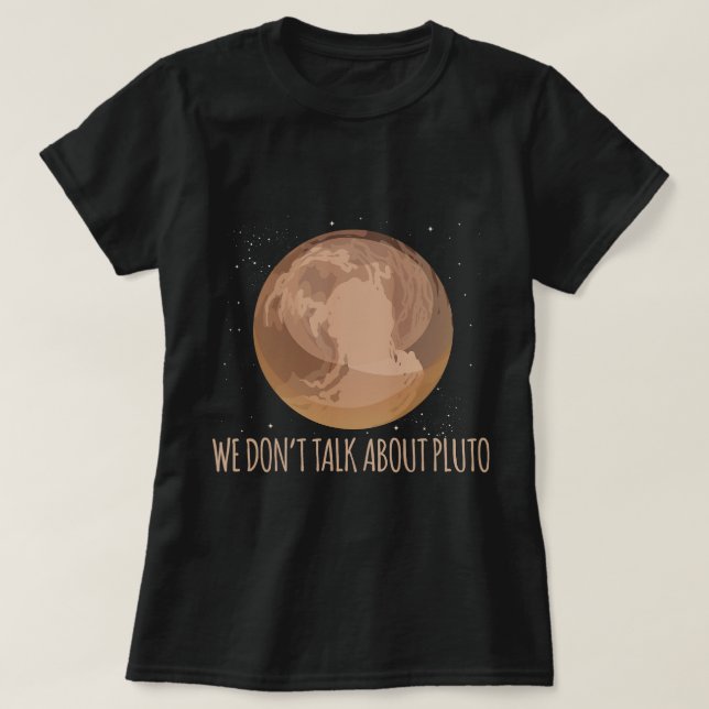 Astronomi Älskare Vi pratar inte om Pluto Funny Pu T Shirt (Design framsida)