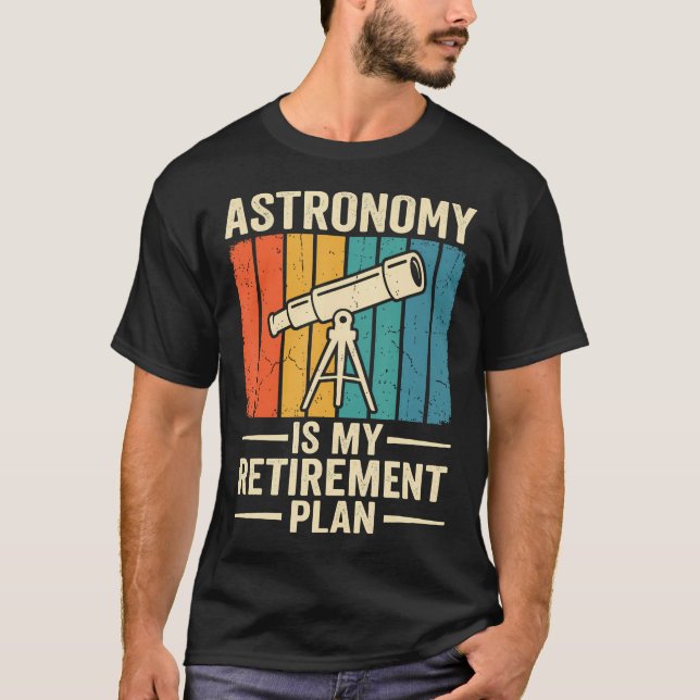Astronomi Är Min Pensionsplan Pensionerad T Shirt (Framsida)