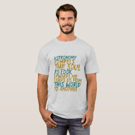 Astronomi Science Space Geek inspirational Quote Tee