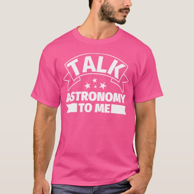Astronomi - snygga gåvor - prata astronomi med mig t shirt (Framsida)