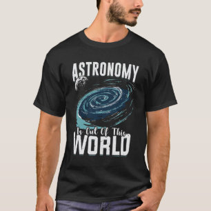 Astronomin är ur denna världsastronomer-gåva t shirt