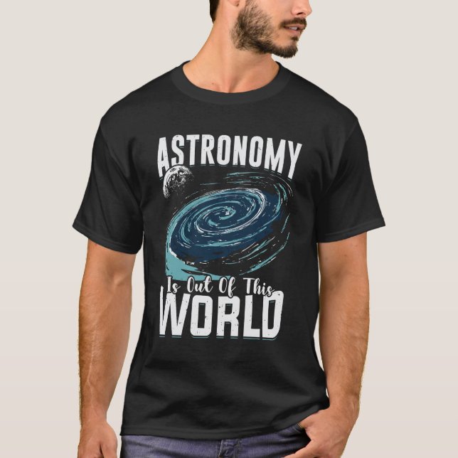 Astronomin är ur denna världsastronomer-gåva t shirt (Framsida)