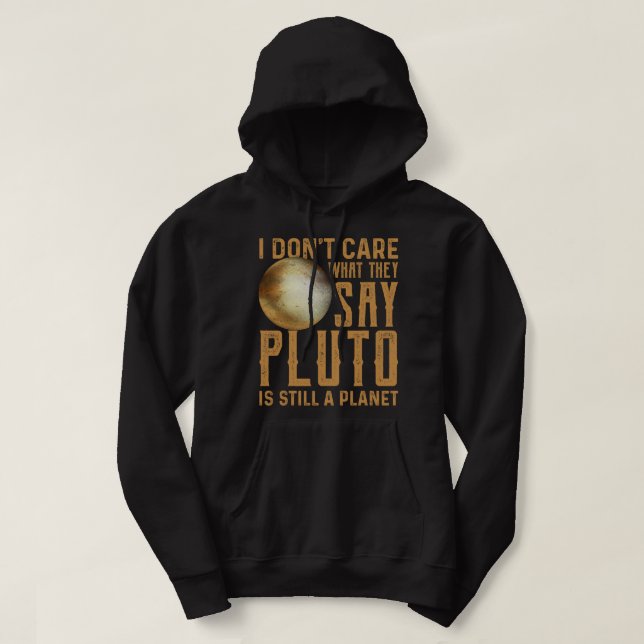 Astronomy Älskare Pluto är fortfarande en planetsl Hoodie (Design framsida)