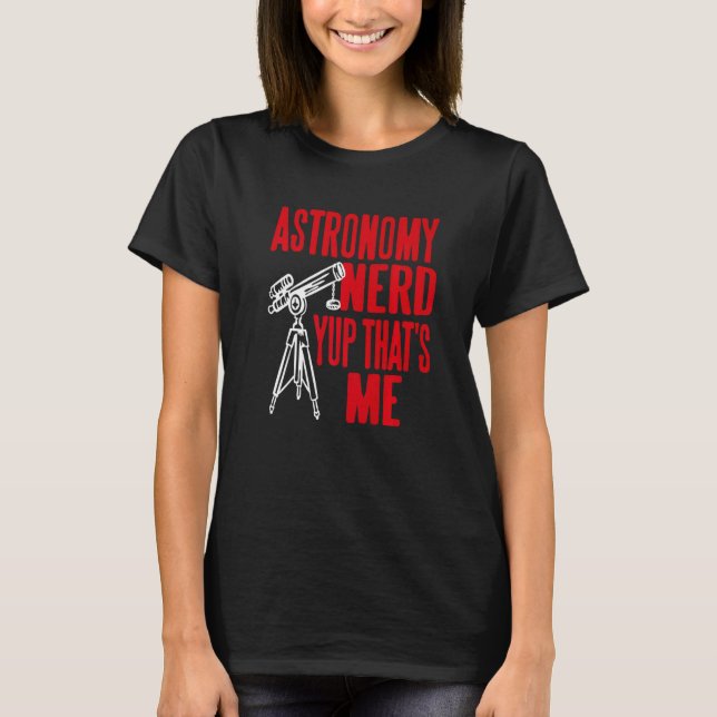 Astronomy Nerd Yup That's Me Retro   Present T Shirt (Framsida)