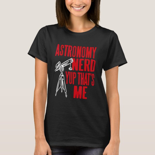 Astronomy Nerd Yup That's Me Retro     Present T Shirt (Framsida)