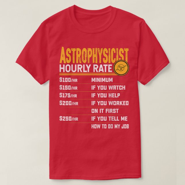 Astrophysicist Hourly Rate Funny Astrophysicist As T Shirt (Design framsida)