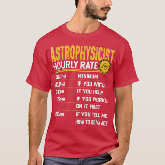 Astrophysicist Hourly Rate Funny Astrophysicist As T Shirt