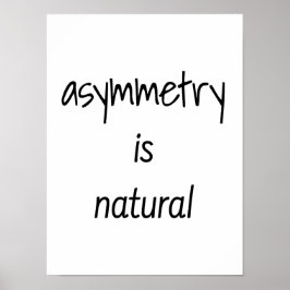 Asymmetri är naturligt Poster