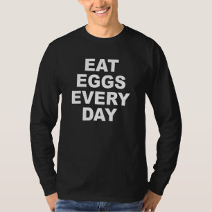Ät ägg varje dag, Bygg av lämpligt näringsprotein T Shirt
