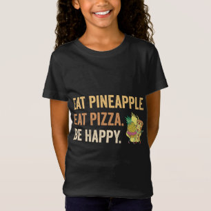 Ät ananas mat Pizza Be Lycklig T Shirt