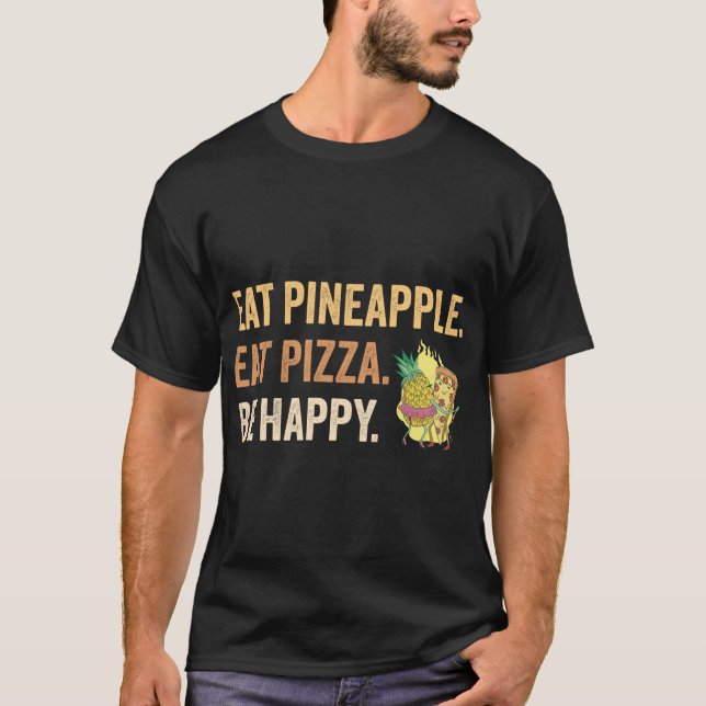 Ät ananas mat Pizza Be Lycklig T Shirt (Framsida)