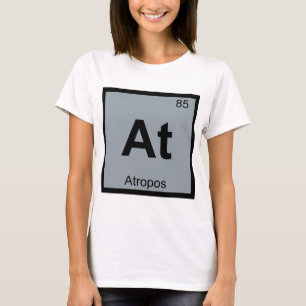 At - Atropos ödes kemi periodiska systemets symbol T Shirt
