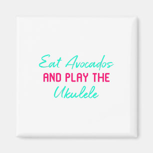 Ät Avocados och spela Ukulele-Roligten för att spe Magnet
