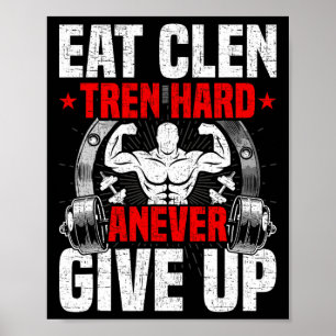 Ät Clen Tren Hårt Anever Ge Upp Bodybuilding Wei Poster