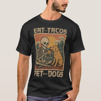 Ät De Där Tacosna Kela De Där Hundarna Skelett Ret T Shirt
