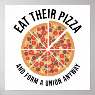 Ät deras pizza och bilda en union i alla fall poster