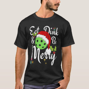 Ät Dink och be Merry Pickleball T Shirt