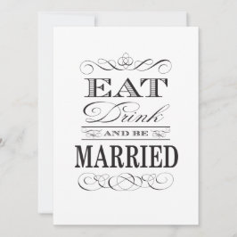Ät, drick och var gift svart och vitt inbjudningar