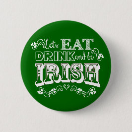 Ät, drick och var iriska St. Patrick-Day-knapp Knapp