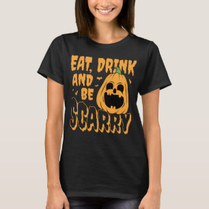 Ät, drick och var scary Halloween Pumpkin T Shirt