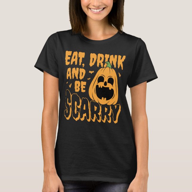 Ät, drick och var scary Halloween Pumpkin T Shirt (Framsida)