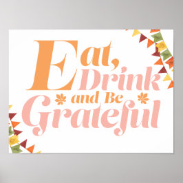 Ät drick och var tacksam poster